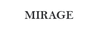 MIRAGE MIRAGE